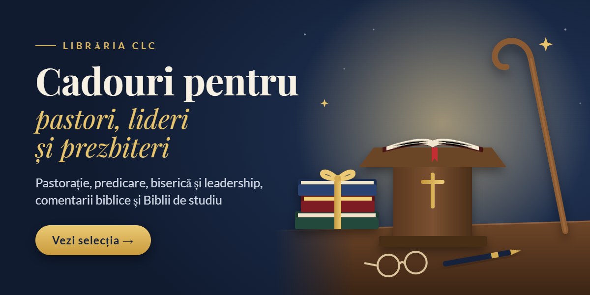 Cadouri pentru pastori, lideri și prezbiteri — cărți de pastorație, predicare, biserică și leadership, comentarii și Biblii de studiu
