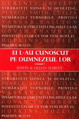 Ei L-au cunoscut pe Dumnezeul lor, vol. 3