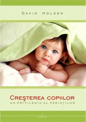 Creşterea copiilor, un privilegiu al părinţilor