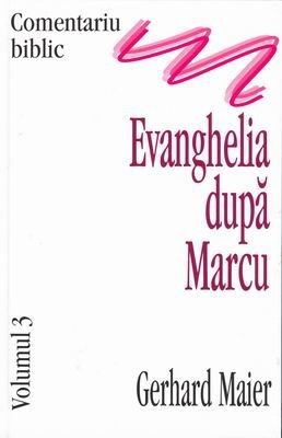Comentariu biblic, vol. 03 - Evanghelia după Marcu