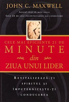 Cele mai eficiente 21 de minute din ziua unui lider