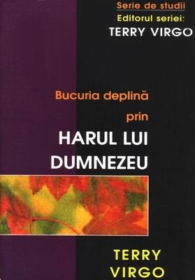 Bucuria deplină prin harul lui Dumnezeu