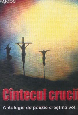 Cântecul crucii - Antologie de poezie creştină - vol. 06