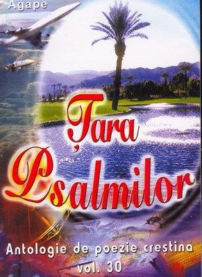 Ţara Psalmilor - Antologie de poezie creştină - vol. 30