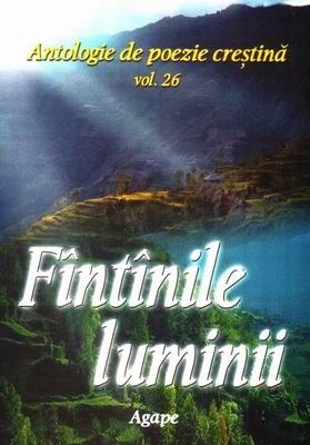 Fântânile luminii - Antologie de poezie creştină - vol. 26