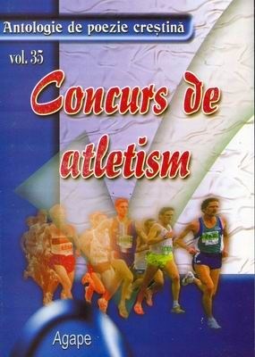 Concurs de atletism - Antologie de poezie creştină - vol. 35