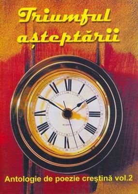 Triumful aşteptării - Antologie de poezie creştină - vol. 02