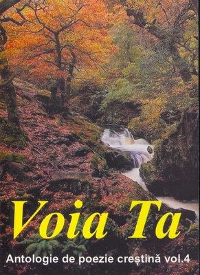 Voia Ta - Antologie de poezie creştină - vol. 04