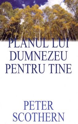 Planul lui Dumnezeu pentru tine