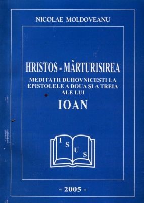 Hristos - Mărturisirea - Meditatii Epistola 2, 3 Ioan