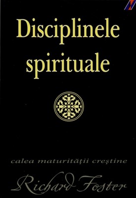 Disciplinele spirituale - calea maturităţii creştine