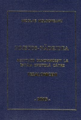 Hristos - Nădejdea; Meditaţii duhovniceşti la întâia epistolă către Tesaloniceni