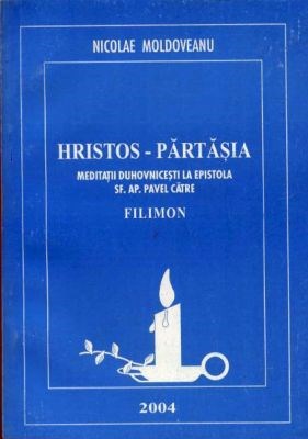 Hristos - Părtăşia - Meditaţii duhovniceşti la epistola Sf. Ap. Pavel către Filimon