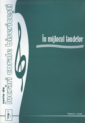 În mijlocul laudelor, vol. 1, corişti