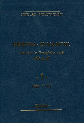 Hristos - Cuvântul - Meditaţii Ioan vol.1