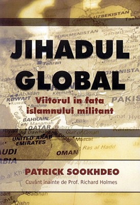 Jihadul Global. Viitorul în faţa islamului militant