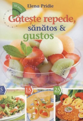Găteşte repede, sănătos & gustos