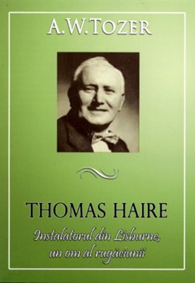 Thomas Haire, Instalatorul din Lisburne, un om al rugăciunii (paperback)