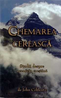 Chemarea cerească. Studii despre ucenicia creştină.