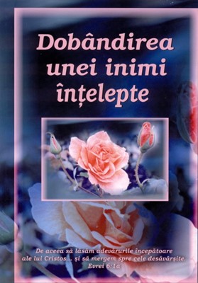 Dobândirea unei inimi înţelepte