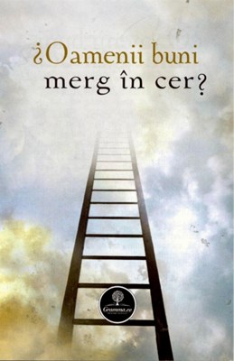 Oamenii bun merg în cer?