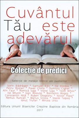 Cuvântul Tău este adevărul. Colecţie de predici