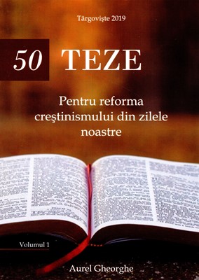 50 de teze pentru reforma creştinismului din zilele noastre Vol. 1