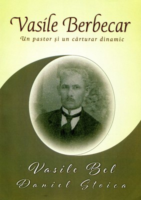 Vasile Berbecar - un pastor şi un cărturar dinamic