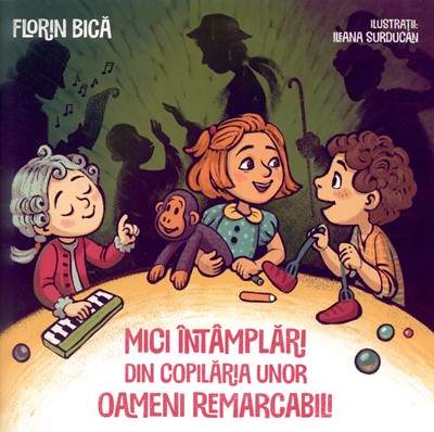Mici întâmplări din copilăria unor oameni remarcabili