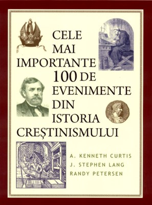 Cele mai importante 100 de evenimente din istoria crestinismului