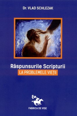 Răspunsurile Scripturii la problemele vieţii