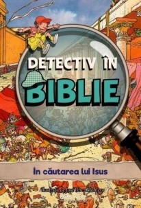 Detectiv în Biblie - În căutarea lui Isus