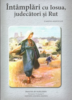 Nivelul 2 vol. 5 Intamplari cu Iosua, judecatori si Rut - Caietul elevului