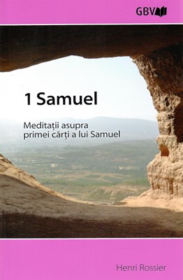 1 Samuel - Meditații asupra primei cărți a lui Samuel