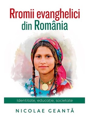 Rromii evanghelici din România. Identitate, educație, societate