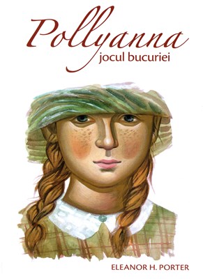 Pollyanna - Jocul Bucuriei de Eleanor H. Porter