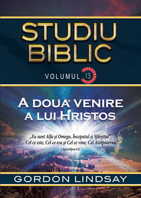 Studiu Biblic: A doua venire a Lui Hristos (volumul 13)
