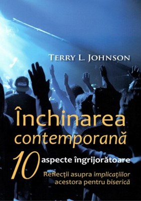 Inchinarea contemporana - Terry L. Johnson