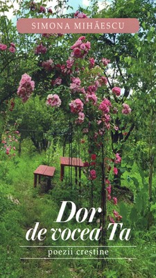 Dor de vocea Ta - poezii crestine - Simona Mihaescu