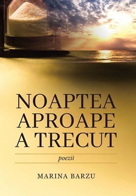 Noaptea aproape a trecut - poezii - Marina Barzu