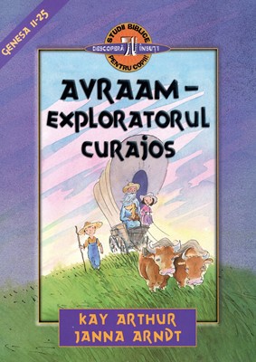 Avraam - exploratorul curajos - studiu biblic inductiv pentru copii