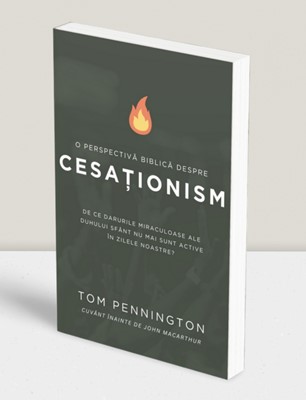 O perspectivă Biblică despre cesaționism – Tom Pennington