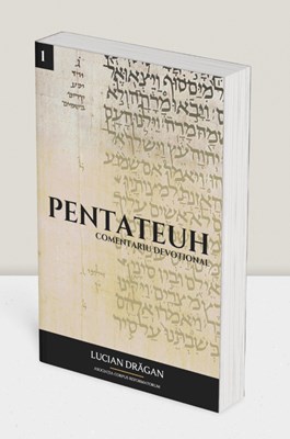 Pentateuh – Comentariu Devoțional – Lucian Drăgan