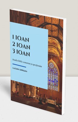 1, 2, 3 Ioan – Studiu comentat si aprofundat