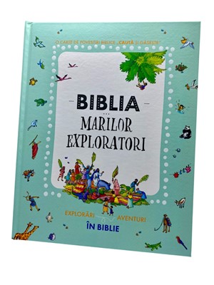 Biblia MARILOR exploratori - o carte de povesti biblice -