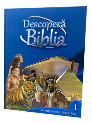 Descopera Biblia - volumul 1 - de la facerea lumii la plagile din Egipt