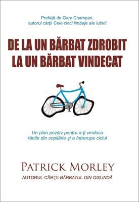 De la un bărbat zdrobit la un bărbat vindecat