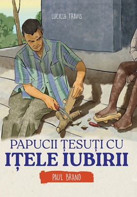 Papucii tesuti cu itele iubirii - Paul Brand