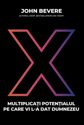 X: Multiplicati potentialul pe care vi l-a dat Dumnezeu
