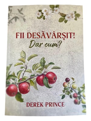 Fii desavarsit - Dar cum? - Derek Prince